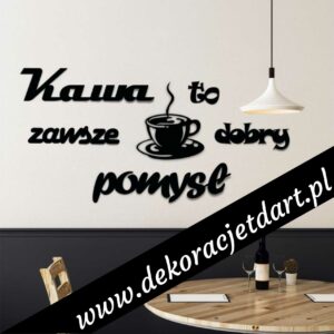 Napis "Kawa to zawsze dobry pomysł"