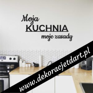 Napis "Moja kuchnia moje zasady"