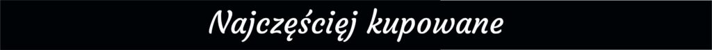 najczęściej kupowane